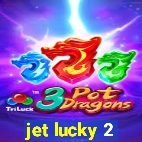 jet lucky 2